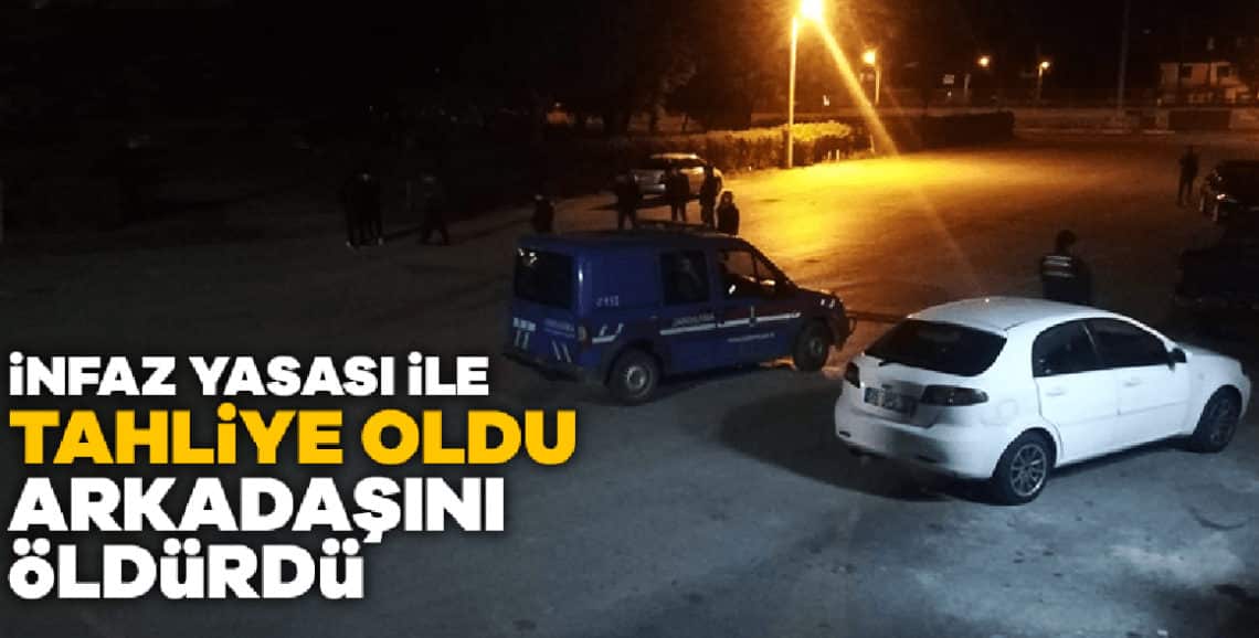 İnfaz Yasasıyla Tahliye Olur Olmaz Cinayet İşledi