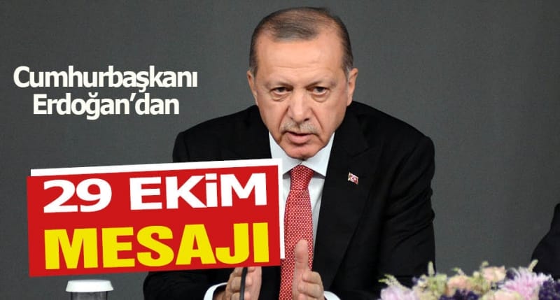 Cumhurbaşkanı Erdoğan'dan 29 Ekim Mesajı!