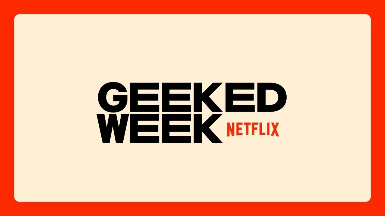 Netflix’in Dijital Etkinliği Geeked Week’in Tarihi Belli Oldu