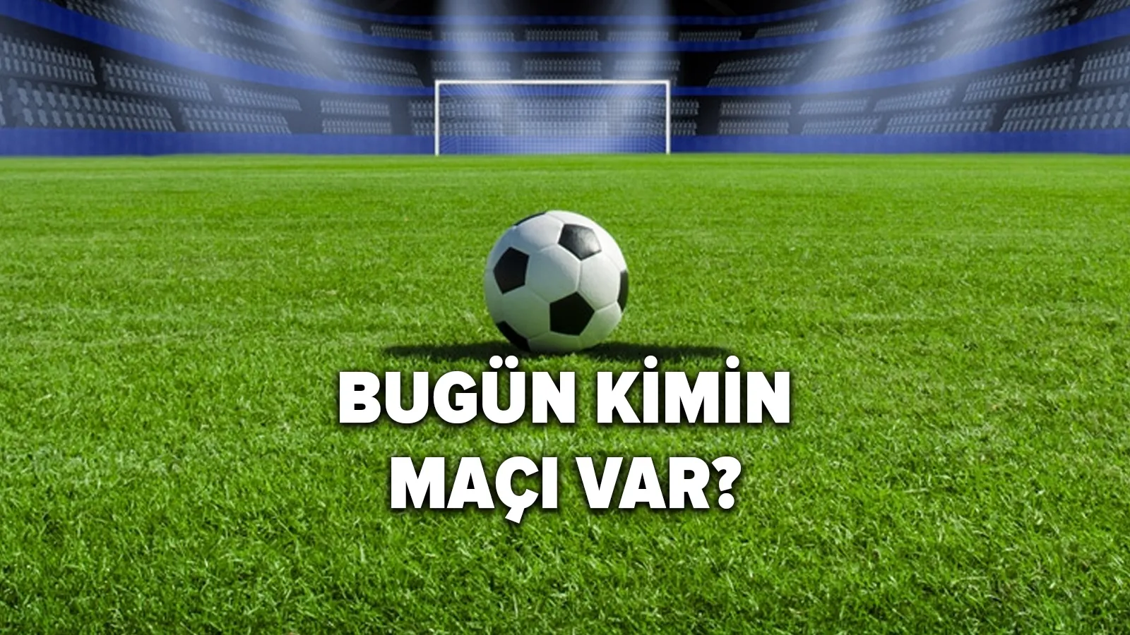 Bu akşam hangi maçlar var, hangi kanalda? Beşiktaş'ın Maçı Ne zaman?