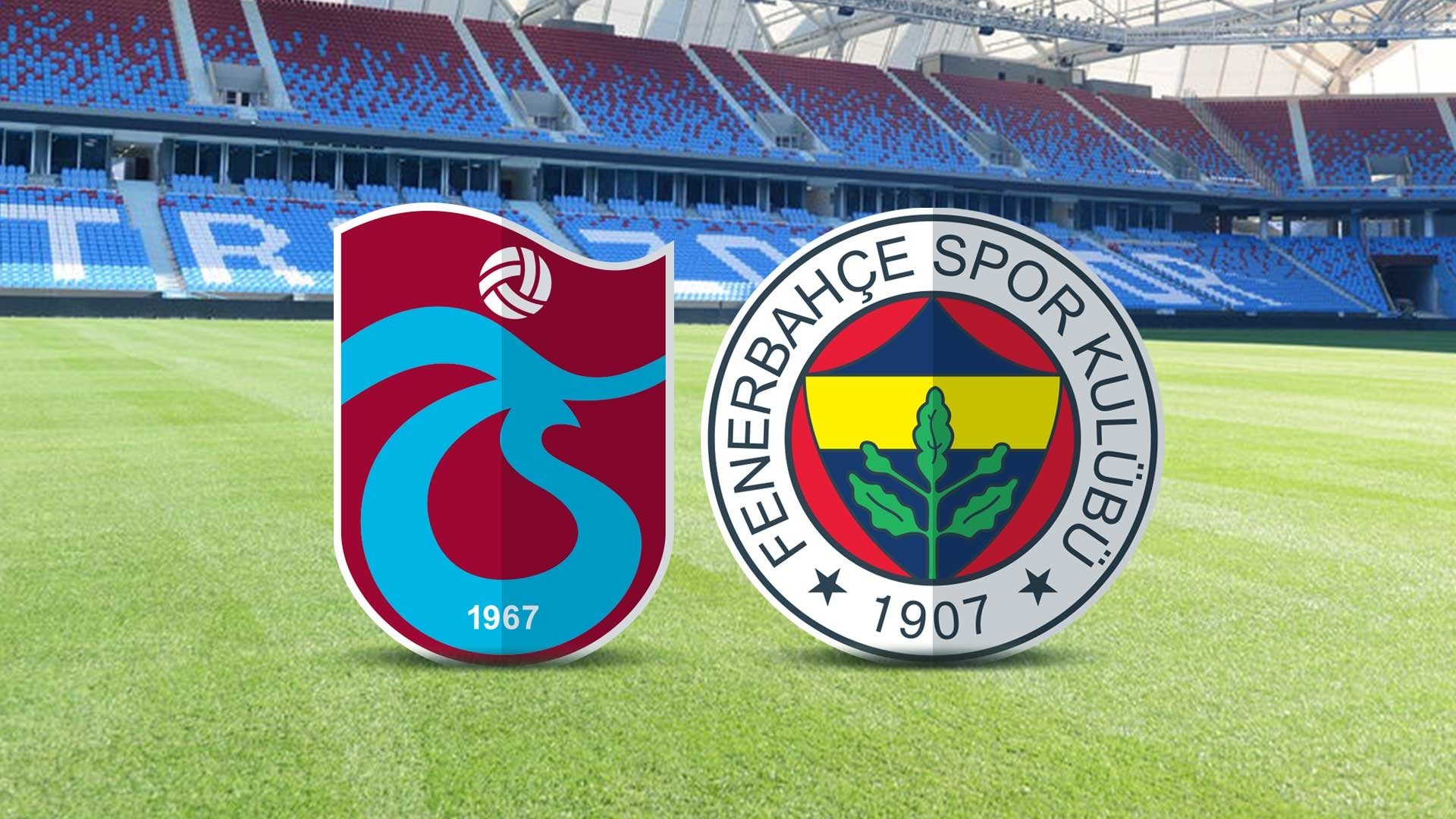 Trabzonspor - Fenerbahçe Maçı Ne Zaman, Saat Kaçta, Hangi Kanalda?