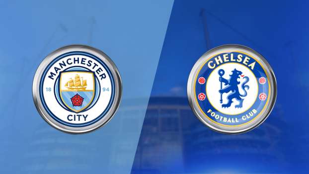Manchester City - Chelsea Maçı Ne Zaman, Saat Kaçta, Hangi Kanalda?