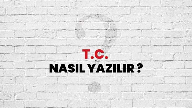T.C. nasıl yazılır? TC mi, T.C mi T.C. mi? TDK'ya göre TC nasıl yazılır?