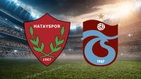Hatayspor - Trabzonspor Maçı Ne Zaman, Saat Kaçta, Hangi Kanalda?