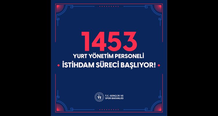 Gençlik ve Spor Bakanlığı 1453 Yurt Yönetim Personeli alımı yapacak!