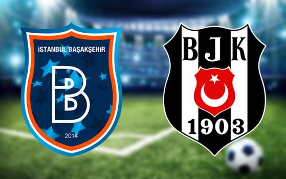 Başakşehir - Beşiktaş Maçı Ne Zaman, Saat Kaçta, Hangi Kanalda?