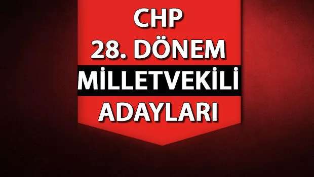 2023 CHP Milletvekili Aday Listesi, CHP Milletveki Adayları Kimler?