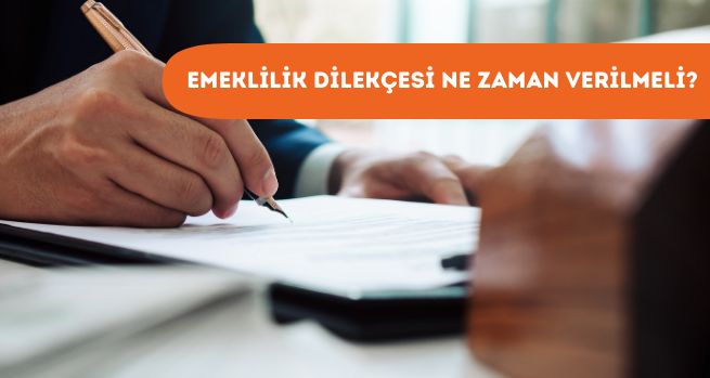 Emeklilik Dilekçesi Ne Zaman Verilir?