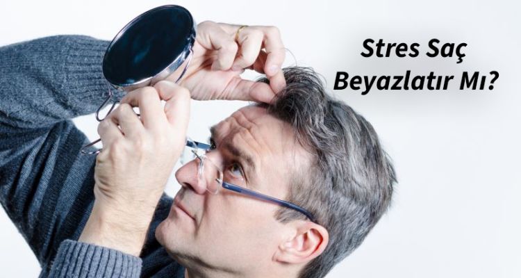 Stres Saç Beyazlamasına Neden Olur mu? Bilim Ne Diyor?