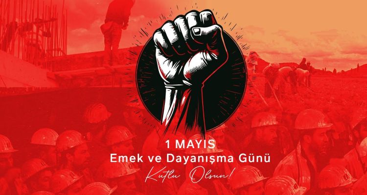 1 Mayıs İşçi Bayramı Nedir? Tarihçesi, Tatil Olan Yerler ve Merak Edilenler